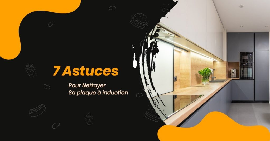 7 Astuces hyper-simples pour nettoyer sa plaque à induction 1